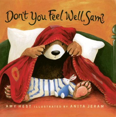 Don't you feel well, Sam? / Amy Hest ; illustrated by Anita Jeram.