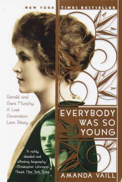 Everybody was so young : Gerald and Sara Murphy, a lost generation love story / Amanda Vaill.