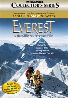 Everest / Miramax Home Entertainment and Polartec present a MacGillivray Freeman film ; produced by Greg MacGillivray, Alec Lorimore and Stephen Judson ; directed by David Breashears, Greg MacGillivray and Stephen Judson ; written by Tim Cahill and Stephen Judson.