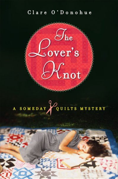 The lover's knot : a Someday Quilts mystery / Clare O'Donohue.