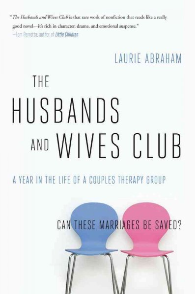 The husbands and wives club : a year in the life of a couples therapy group / Laurie Abraham.