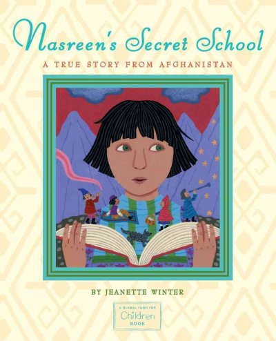 Nasreen's secret school : a true story from Afghanistan / by Jeanette Winter.