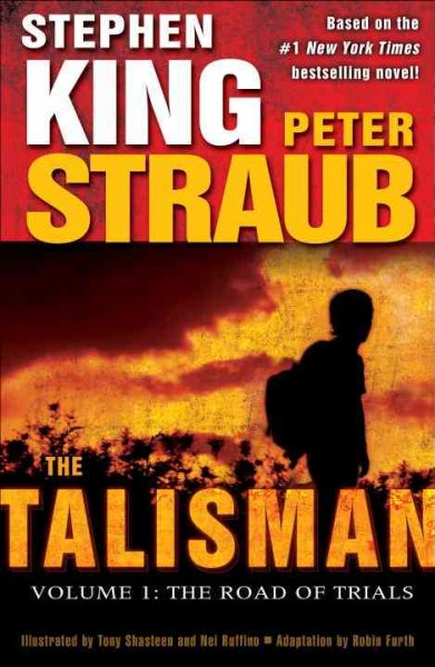 The talisman. Volume 1, The road of trials / Stephen King and Peter Straub ; adapted by Robin Furth ; artwork by Tony Shasteen ; colors by Nei Ruffino & JD Mettler ; lettering by Bill Tortolini.