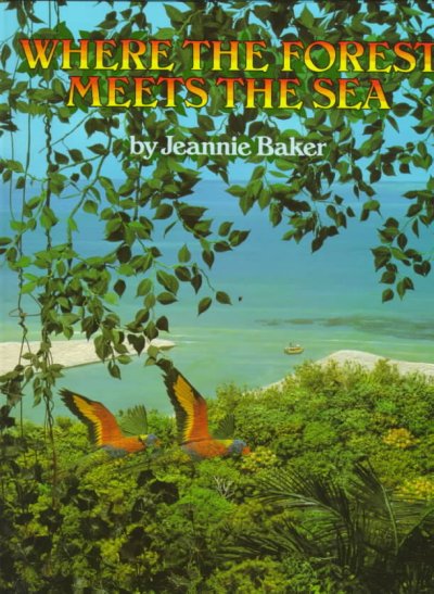 Where the forest meets the sea / story and pictures by Jeannie Baker.