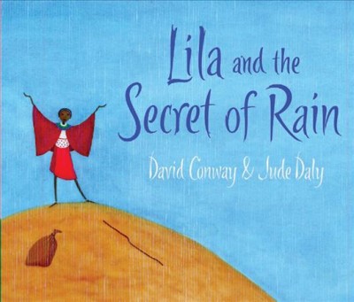 Lila and the secret of rain / David Conway ; illustrated by Jude Daly.