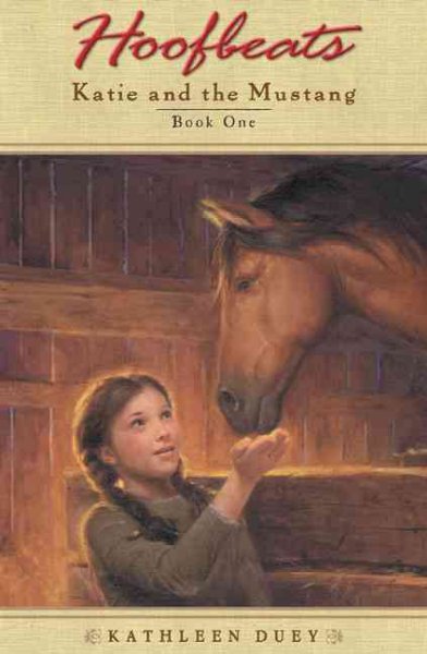 Katie and the mustang, book 1. Book One / by Kathleen Duey.