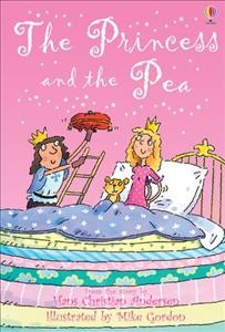 The princess and the pea / [from the story by Hans Christian Andersen] ; retold by Susanna Davidson ; illustrated by Mike Gordon.