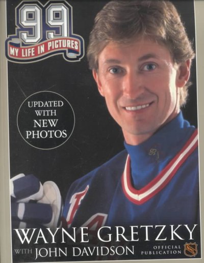 99, my life in pictures / Wayne Gretzky ; with John Davidson ; edited by Dan Diamond.