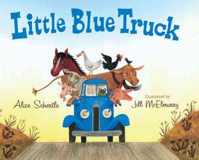 Little blue truck / Alice Schertle ; illustrated by Jill McElmurry.