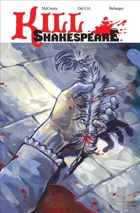 Kill Shakespeare. 1, A sea of troubles / created and written by Conor McCreery and Anthony Del Col ; art by Andy Belanger.