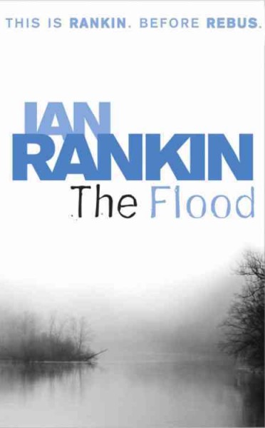 The flood / Ian Rankin.