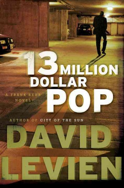 13 million dollar pop : a Frank Behr novel / David Levien.