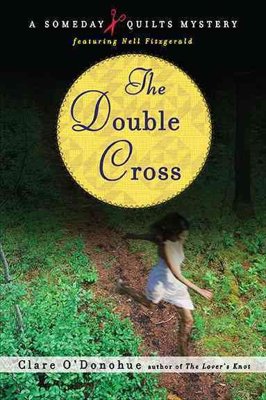 The double cross : a someday quilts mystery / Clare O'Donohue.