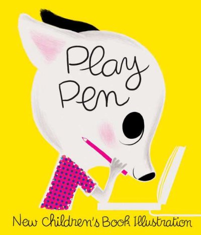 Play pen : new children's book illustration / Martin Salisbury.
