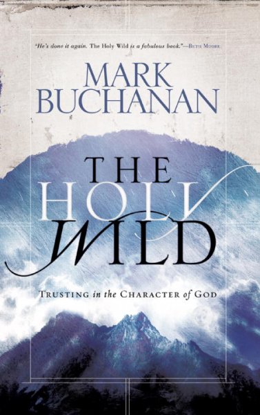 The holy wild / Mark Buchanan.