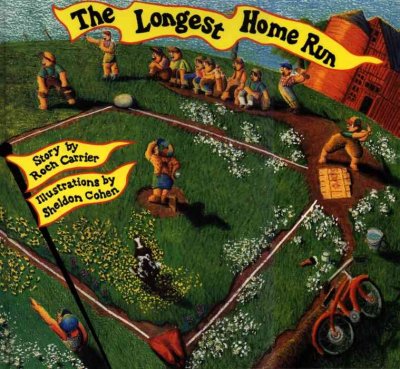 The longest home run / story by Roch Carrier ; illustrations by Sheldon Cohen ; translated and adapted from the original French by Sheila Fischman.