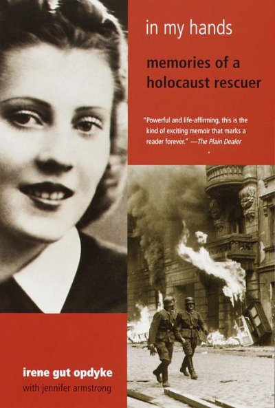 In my hands : memories of a Holocaust rescuer / Irene Gut Opdyke.