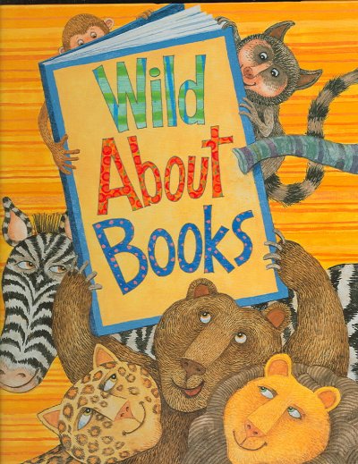 Wild about books / Judy Sierra ; pictures by Marc Brown.