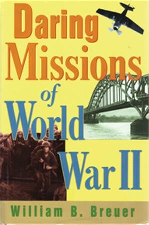 Daring missions of World War II / William B. Breuer.