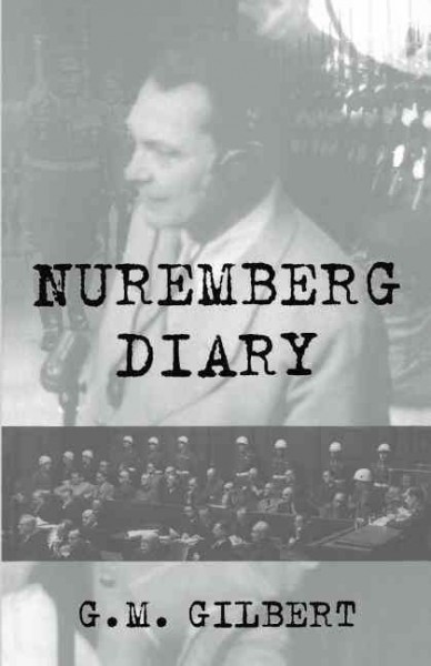 Nuremberg diary / by G.M. Gilbert.