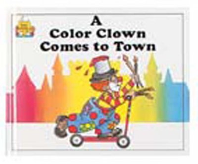 A color clown comes to town / by Jane Belk Moncure ; illustrated by Linda Hohag and Lori Jacobson.