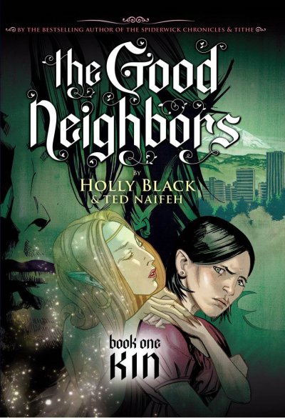 The good neighbors. Book one, Kin / by Holly Black & Ted Naifeh.