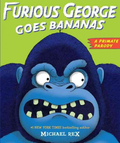 Furious George goes bananas / Michael Rex.