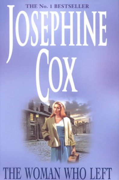 The woman who left / Josephine Cox.