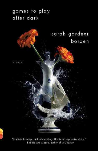 Games to play after dark : a novel / Sarah Gardner Borden.