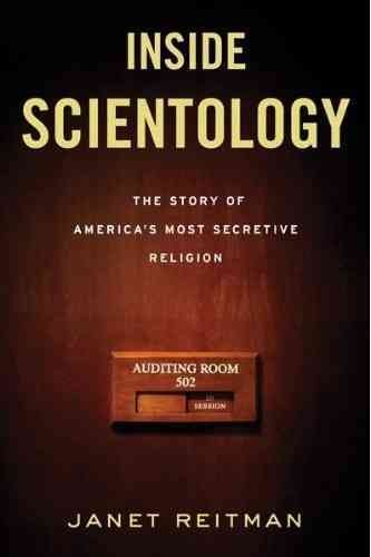 Inside scientology : the story of America's most secretive religion / Janet Reitman.