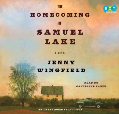 The homecoming of Samuel Lake [sound recording] : a novel / Jenny Wingfield.