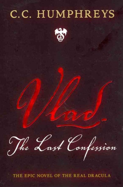 Vlad : the last confession / C.C. Humphreys.