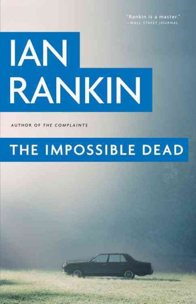 The impossible dead / Ian Rankin.