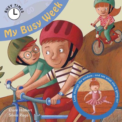 My busy week / Clare Hibbert ; illustrated by Silvia Raga.