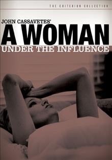 A woman under the influence [videorecording] / produced by Sam Shaw ; written and directed by John Cassavetes ; Faces International Films.