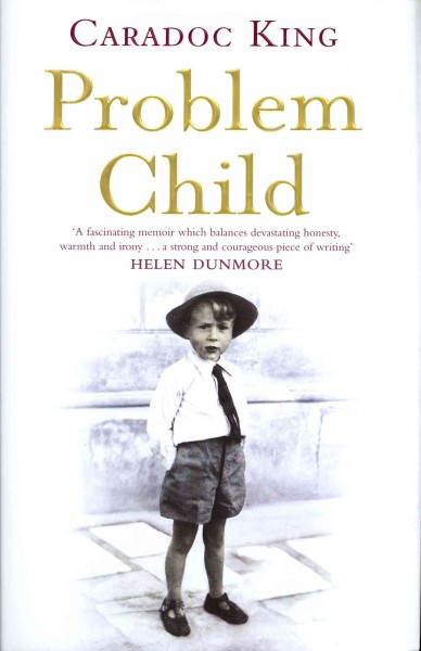Problem child : a memoir / Caradoc King.