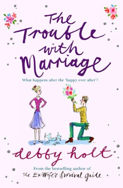 The trouble with marriage / Debby Holt.