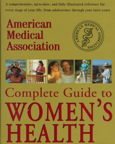 American Medical Association complete guide to women's health / written by Kathleen Cahill Allison ; medical editor, Ramona I. Slupik.