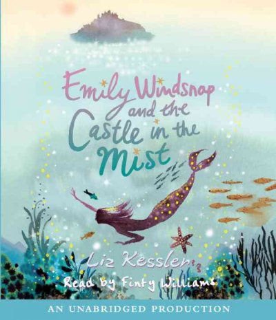 Emily Windsnap and the castle in the mist [sound recording] / Liz Kessler.