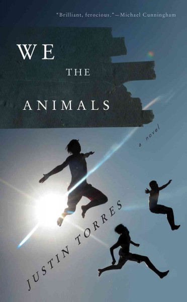 We the animals / Justin Torres.