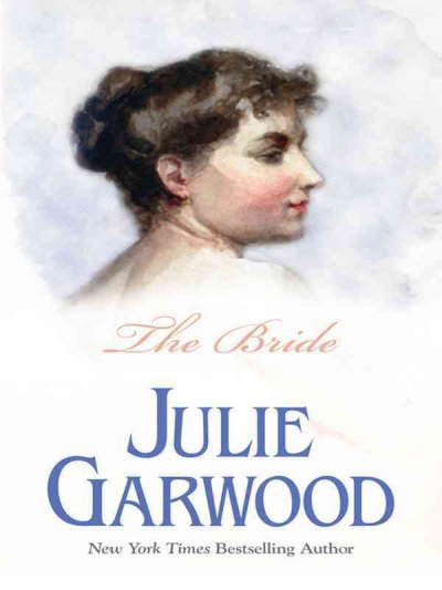 The bride / Julie Garwood. --.