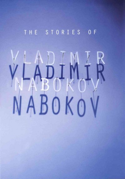 The stories of Vladimir Nabokov / [edited by Dmitri Nabokov.].