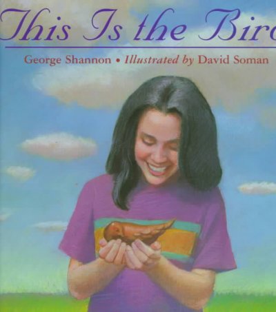 This is the bird / George Shannon ; illustrated by David Soman.