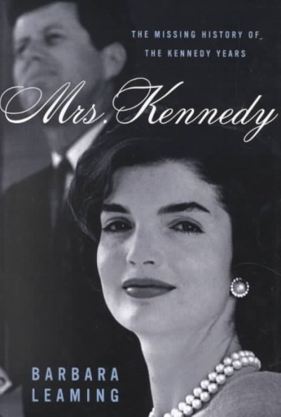 Mrs. Kennedy: the missing history of the Kennedy years.
