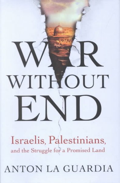War without end: Israelis, Palestinians, and the struggle for a promised land.