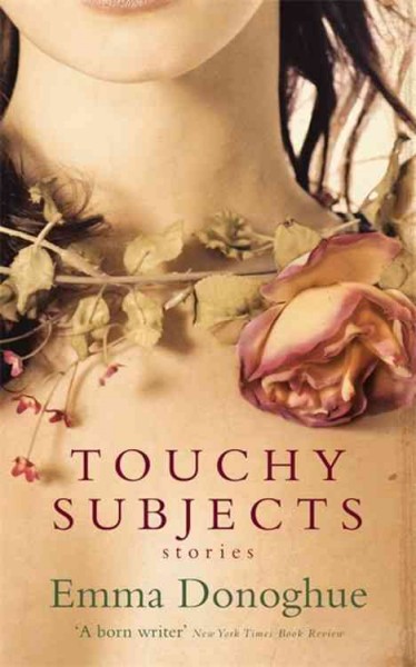 Touchy subjects : stories / Emma Donoghue.