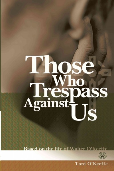 Those who trespass against us / Toni O'Keeffe.