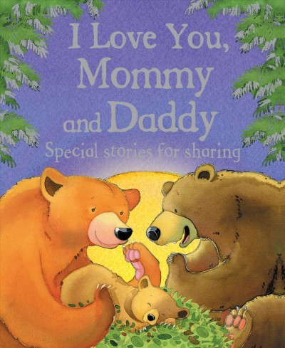 I love you, Mommy and Daddy / [written by Jillian Harker, illustrated by Kristina Stephenson]