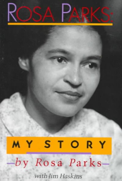 Rosa Parks : my story / by Rosa Parks ; with Jim Haskins.