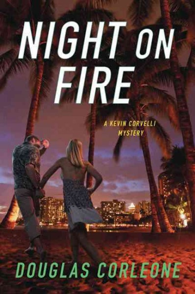 Night on fire : [a Kevin Corvelli mystery] / Douglas Corleone.